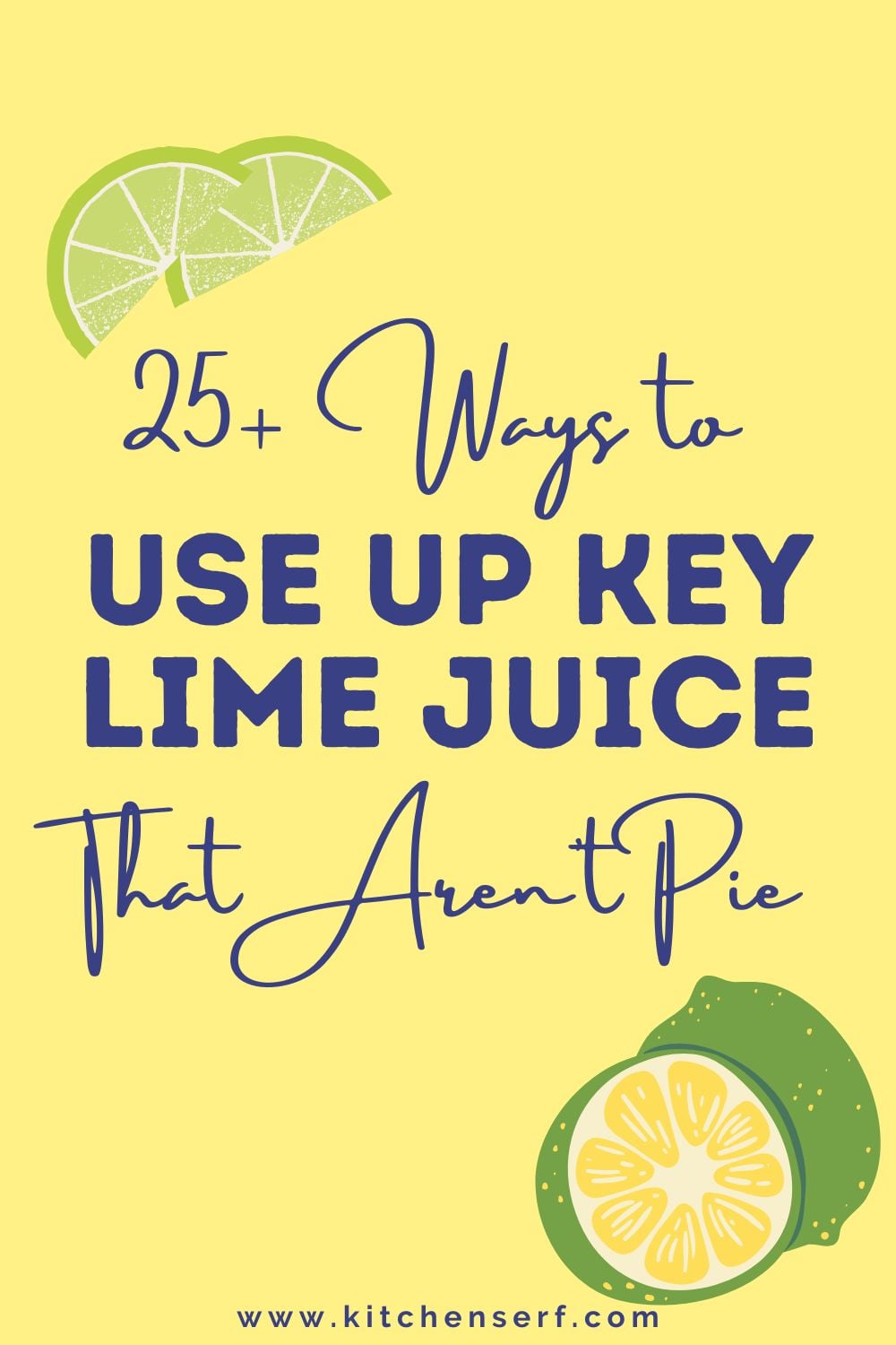 Yellow graphic with lime illustrations and text: 25+ creative ways to use up leftover key lime juice that arent pie.