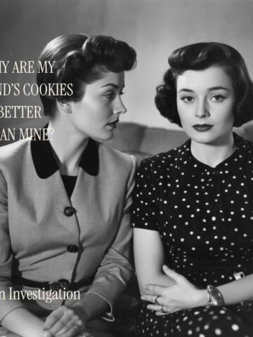 Two women in vintage clothing sit together; text asks, Why are my friends cookies better than mine? An Investigation.